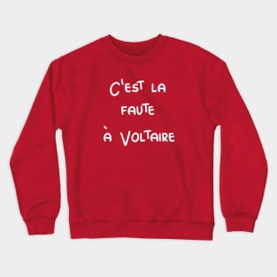 C'est la faute à Voltaire - It's Voltaire's fault / white text Crewneck Sweatshirt